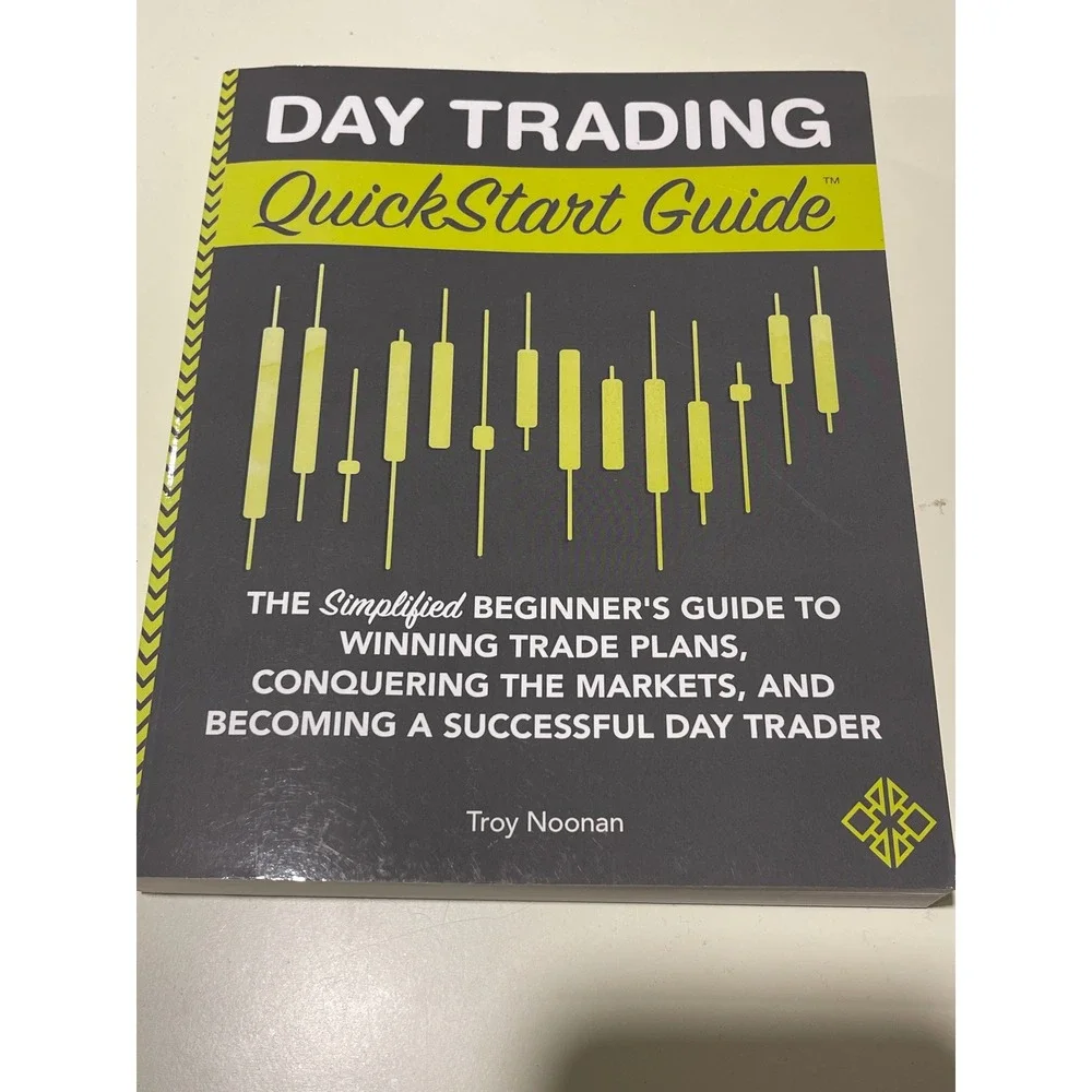 Day Trading Quick Start Guide The Simplified Beginners‎ Guide by Troy Noonan